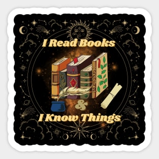 I Read Books And I Know Things Mysterious Funny Quotes Sticker